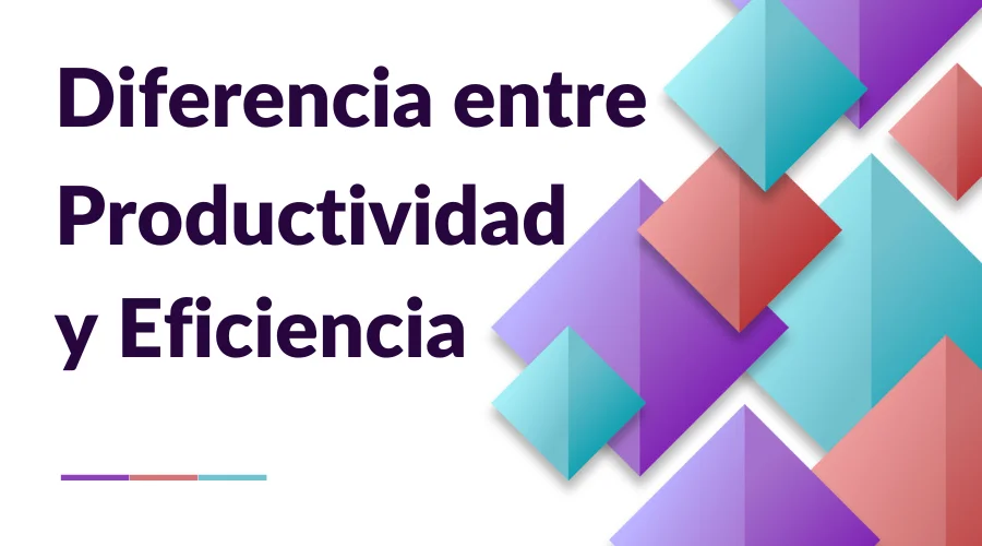 Diferencia entre productividad y eficiencia ll Definición ll 2025 ⭐