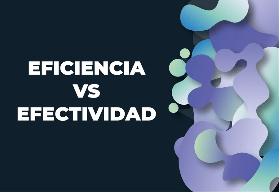 Diferencia entre eficiencia y efectividad