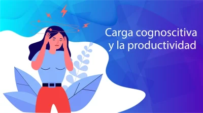 La carga cognoscitiva y su impacto en la productividad